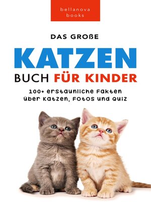 cover image of Katzen Bücher Das Ultimative Katzen-Buch für Kinder